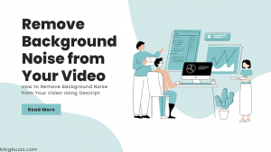 How to Remove Background Noise from Your Video Using Descript