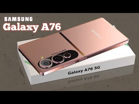 Samsung Galaxy A76 5G: प्रीमियम डिजाइन के साथ 108MP कैमरा और 5000mAh बैटरी!